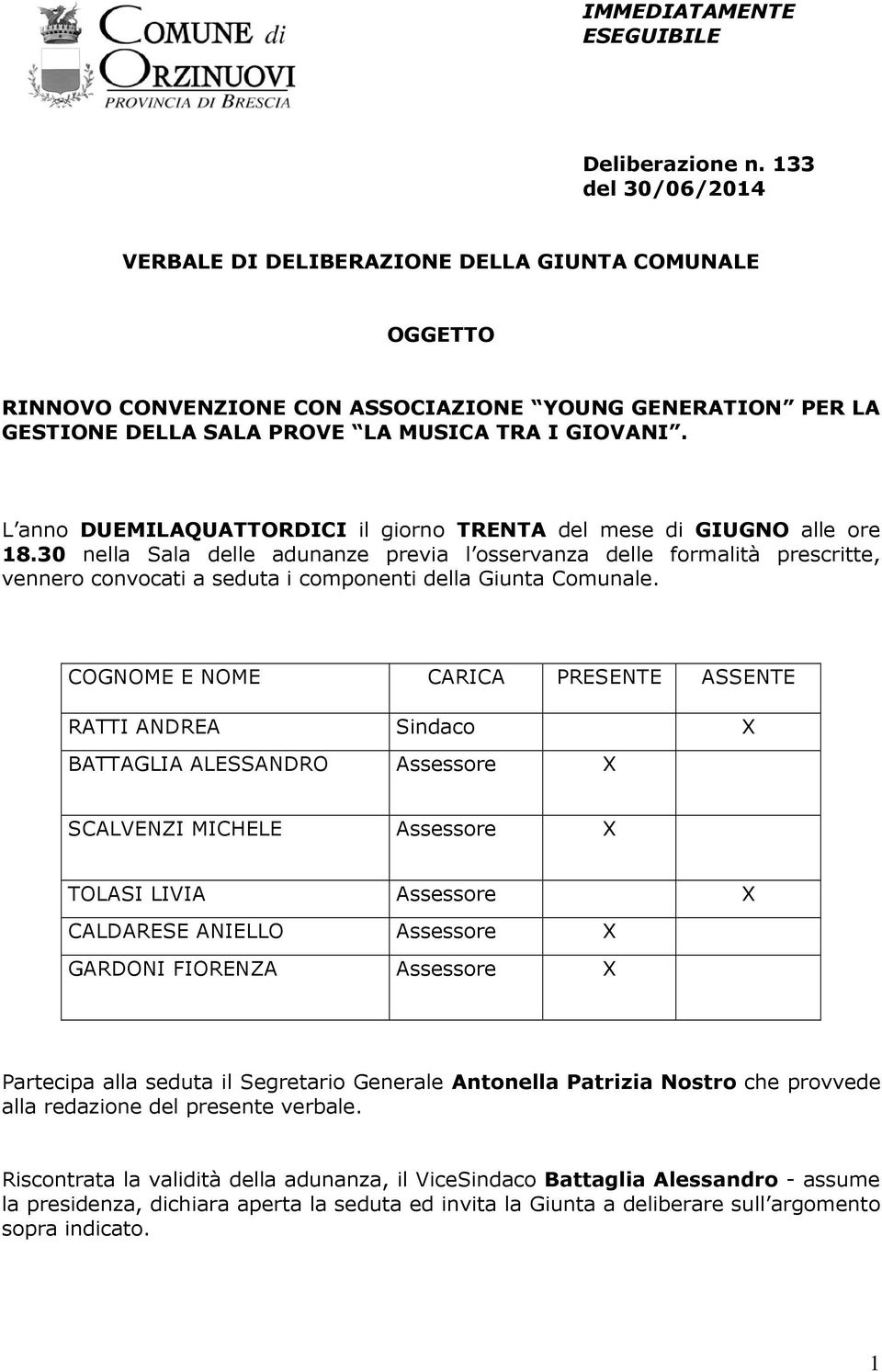 L anno DUEMILAQUATTORDICI il giorno TRENTA del mese di GIUGNO alle ore 18.