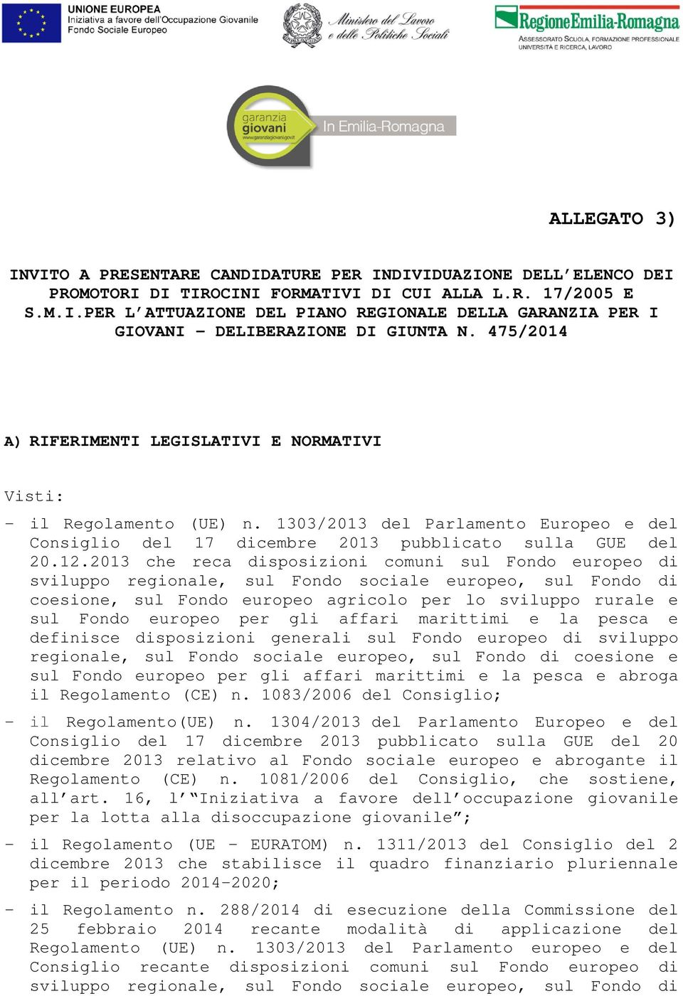 2013 che reca disposizioni comuni sul Fondo europeo di sviluppo regionale, sul Fondo sociale europeo, sul Fondo di coesione, sul Fondo europeo agricolo per lo sviluppo rurale e sul Fondo europeo per