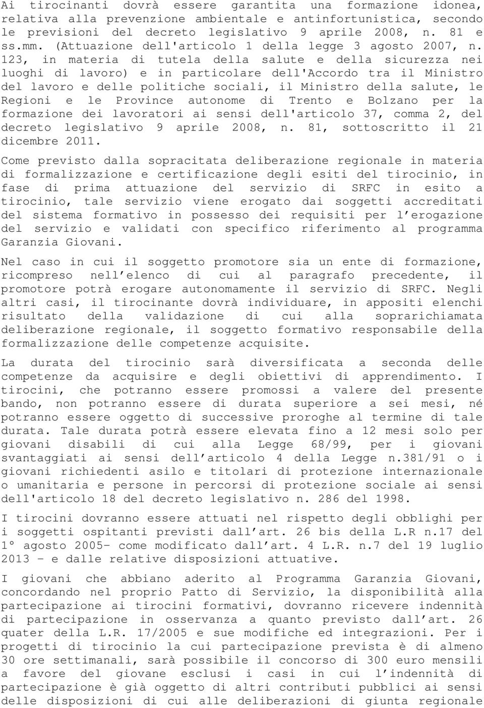 123, in materia di tutela della salute e della sicurezza nei luoghi di lavoro) e in particolare dell'accordo tra il Ministro del lavoro e delle politiche sociali, il Ministro della salute, le Regioni