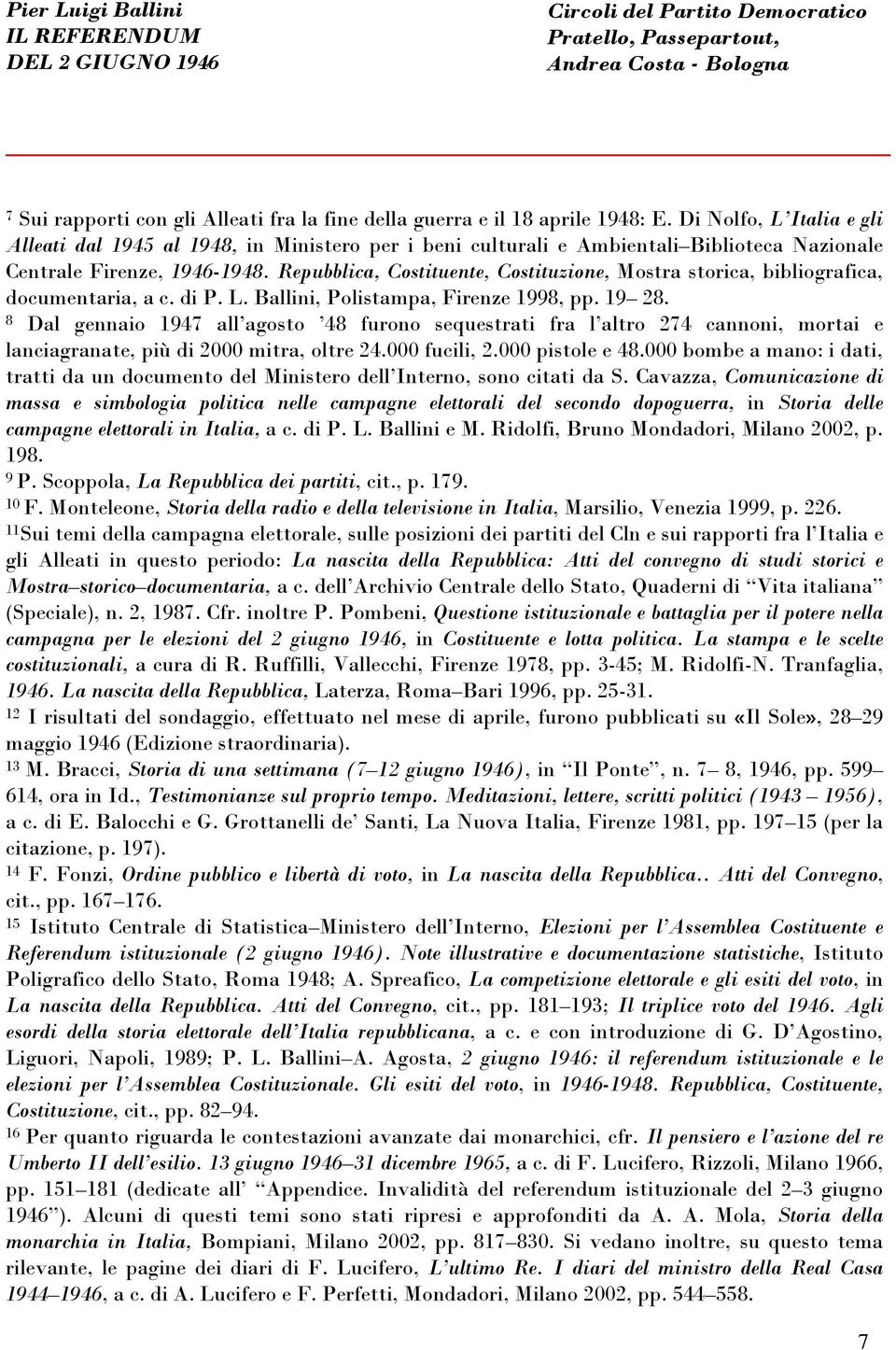 Repubblica, Costituente, Costituzione, Mostra storica, bibliografica, documentaria, a c. di P. L. Ballini, Polistampa, Firenze 1998, pp. 19 28.