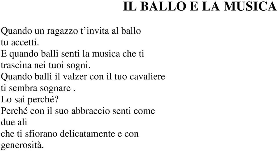 Quando balli il valzer con il tuo cavaliere ti sembra sognare.