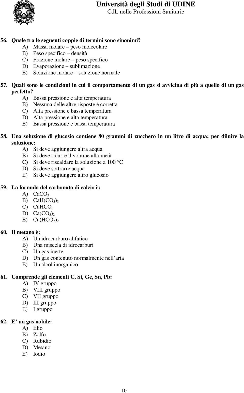 Quali sono le condizioni in cui il comportamento di un gas si avvicina di più a quello di un gas perfetto?