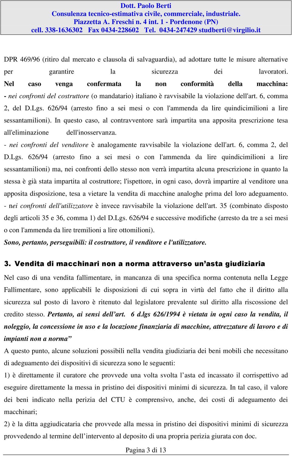 626/94 (arresto fino a sei mesi o con l'ammenda da lire quindicimilioni a lire sessantamilioni).