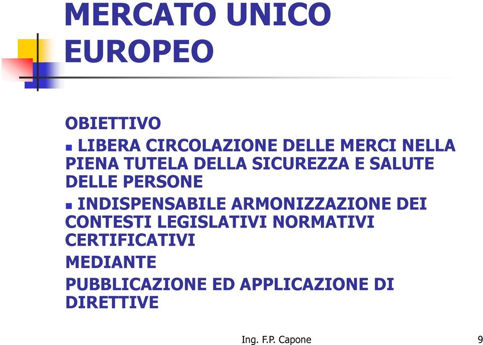 INDISPENSABILE ARMONIZZAZIONE DEI CONTESTI LEGISLATIVI NORMATIVI