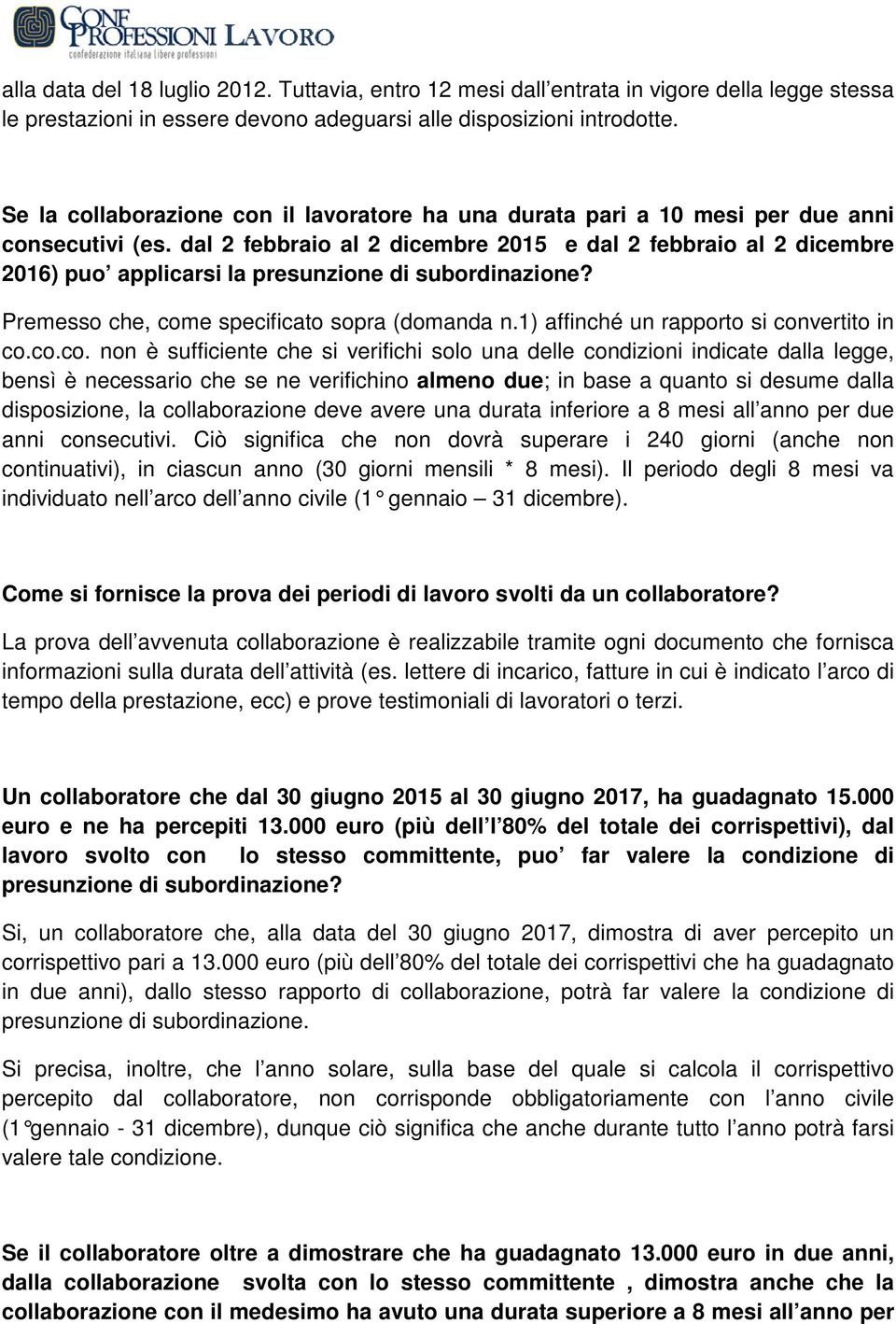 dal 2 febbraio al 2 dicembre 2015 e dal 2 febbraio al 2 dicembre 2016) puo applicarsi la presunzione di subordinazione? Premesso che, come specificato sopra (domanda n.