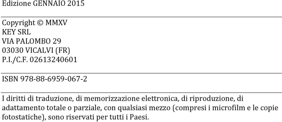 elettronica, di riproduzione, di adattamento totale o parziale, con qualsiasi