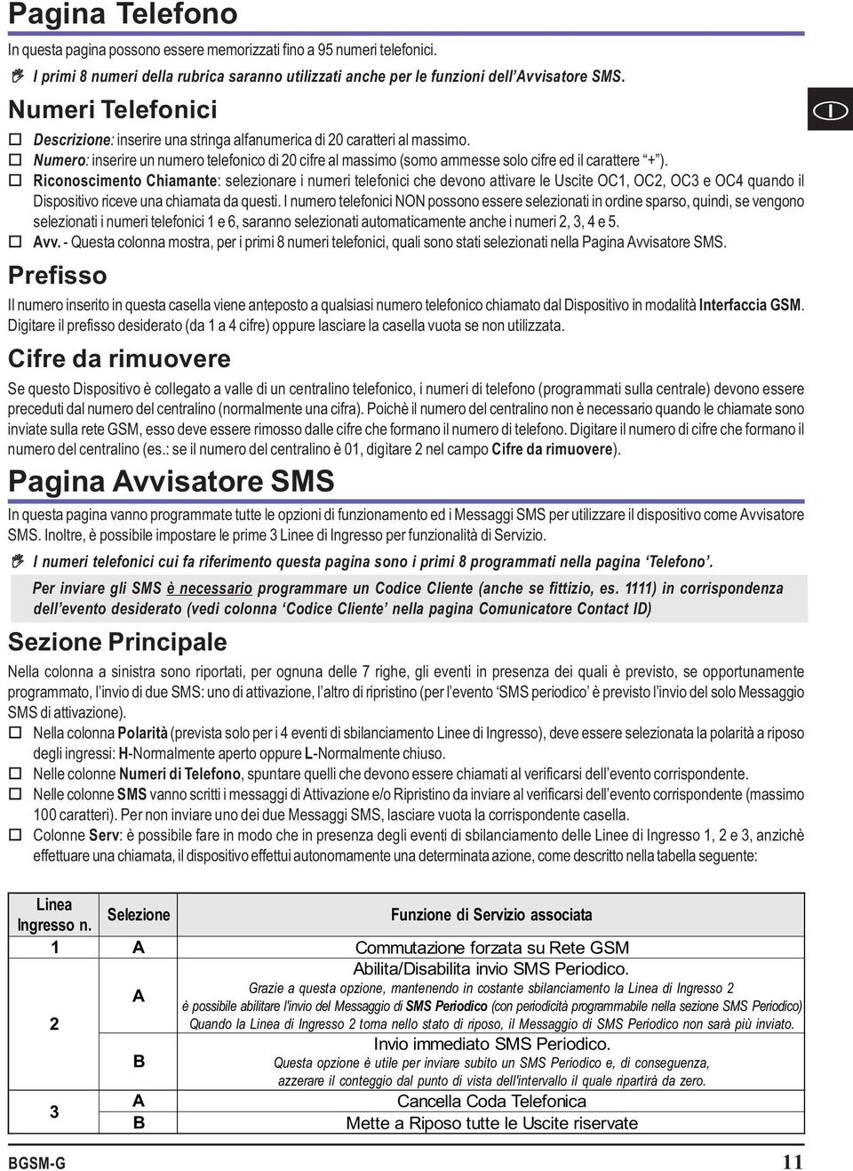 Riconoscimento Chiamante: selezionare i numeri telefonici che devono attivare le Uscite OC1, OC2, OC3 e OC4 quando il Dispositivo riceve una chiamata da questi.