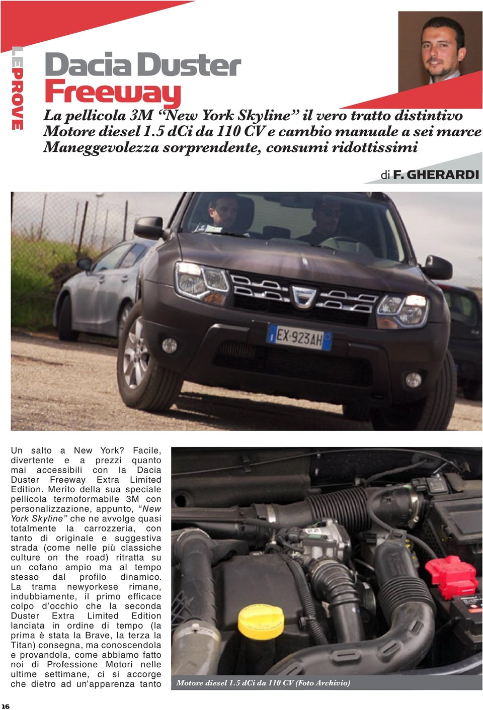 Facile, divertente e a prezzi quanto mai accessibili con la Dacia Duster Freeway Extra Limited Edition.