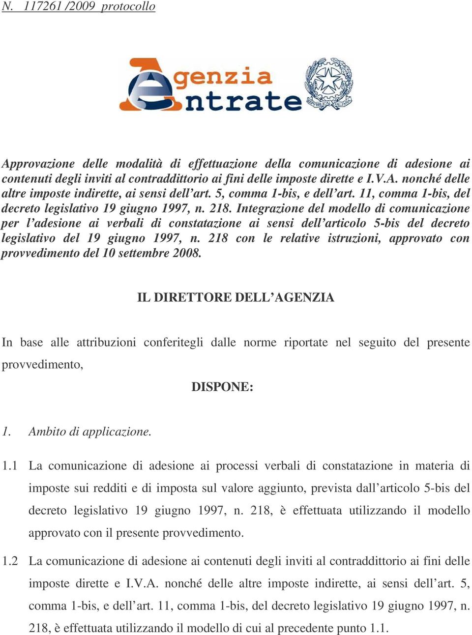 Integrazione del modello di comunicazione per l adesione ai verbali di constatazione ai sensi dell articolo 5-bis del decreto legislativo del 19 giugno 1997, n.
