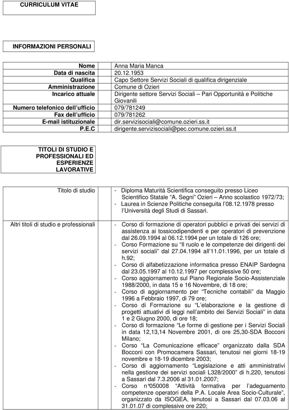 telefonico dell ufficio 079/781249 Fax dell ufficio 079/781262 E-mail istituzionale dir.servizisociali@comune.ozieri.ss.