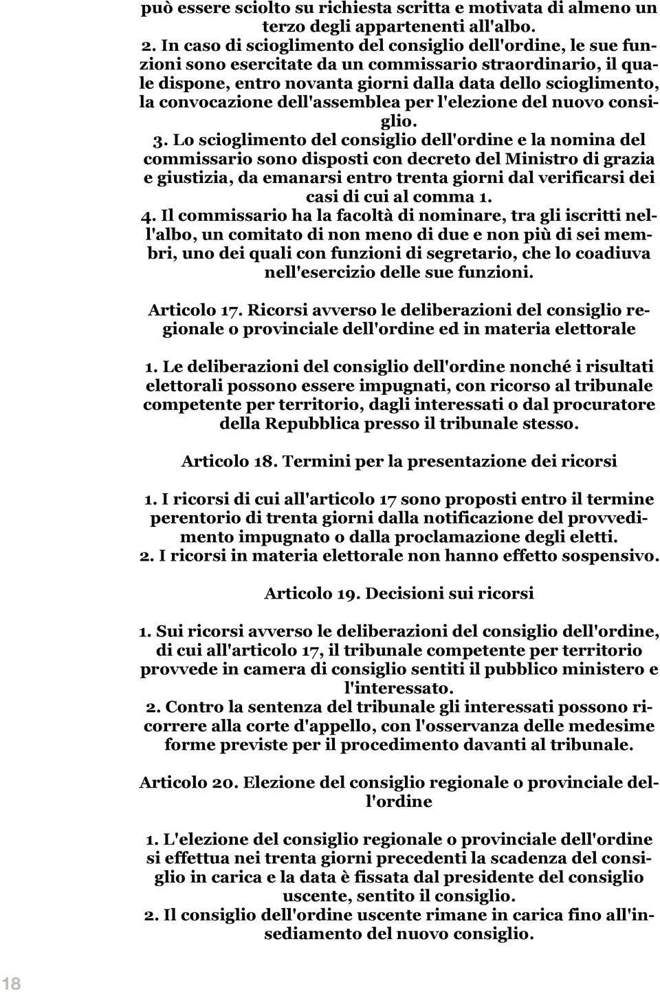 convocazione dell'assemblea per l'elezione del nuovo consiglio. 3.