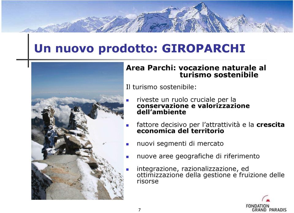 decisivo per l attrattività e la crescita economica del territorio nuovi segmenti di mercato nuove aree