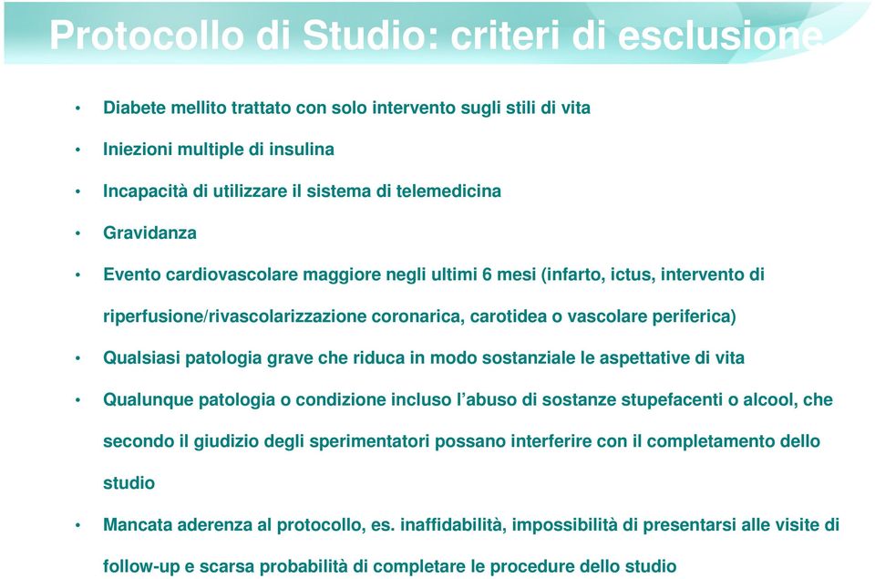 che riduca in modo sostanziale le aspettative di vita Qualunque patologia o condizione incluso l abuso di sostanze stupefacenti o alcool, che secondo il giudizio degli sperimentatori possano