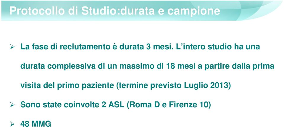 L intero studio ha una durata complessiva di un massimo di 18 mesi a