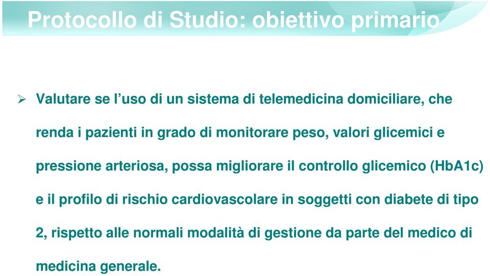 arteriosa, possa migliorare il controllo glicemico (HbA1c) e il profilo di rischio cardiovascolare