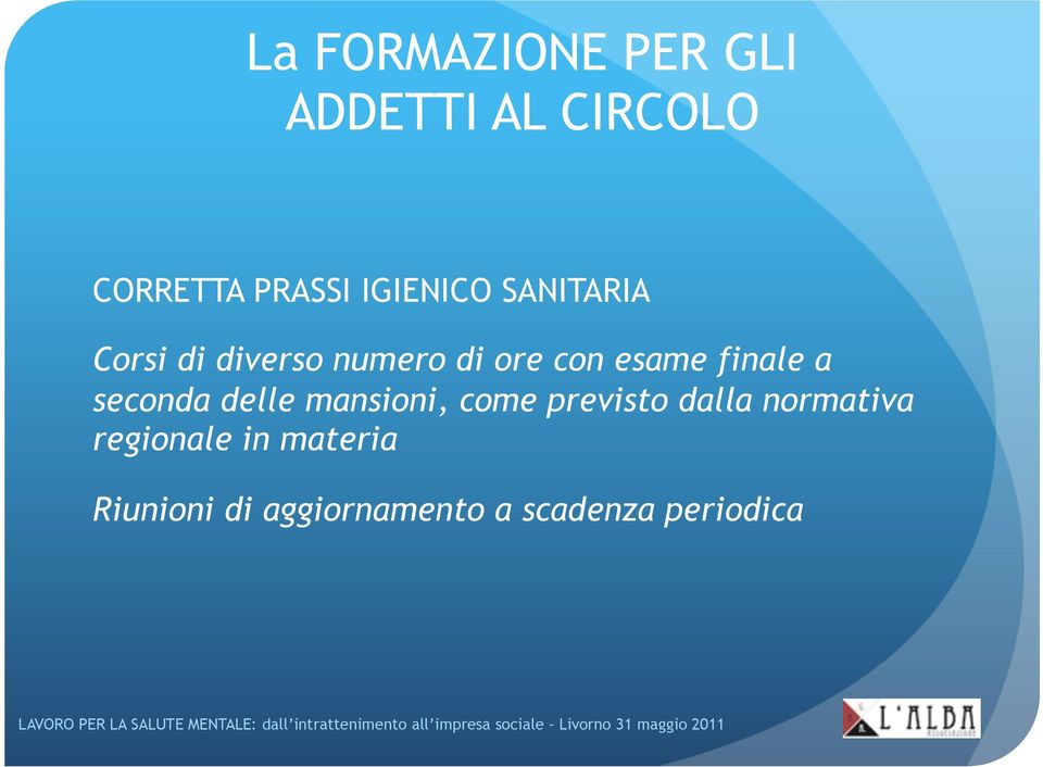 finale a seconda delle mansioni, come previsto dalla