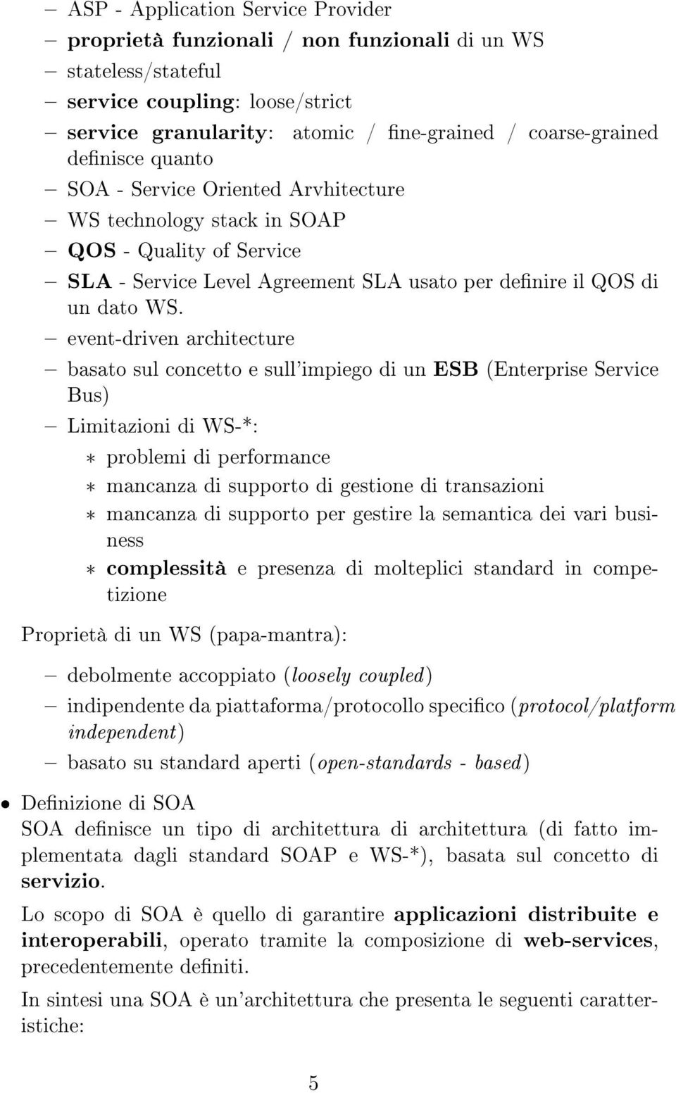 event-driven architecture basato sul concetto e sull'impiego di un ESB (Enterprise Service Bus) Limitazioni di WS-*: * problemi di performance * mancanza di supporto di gestione di transazioni *