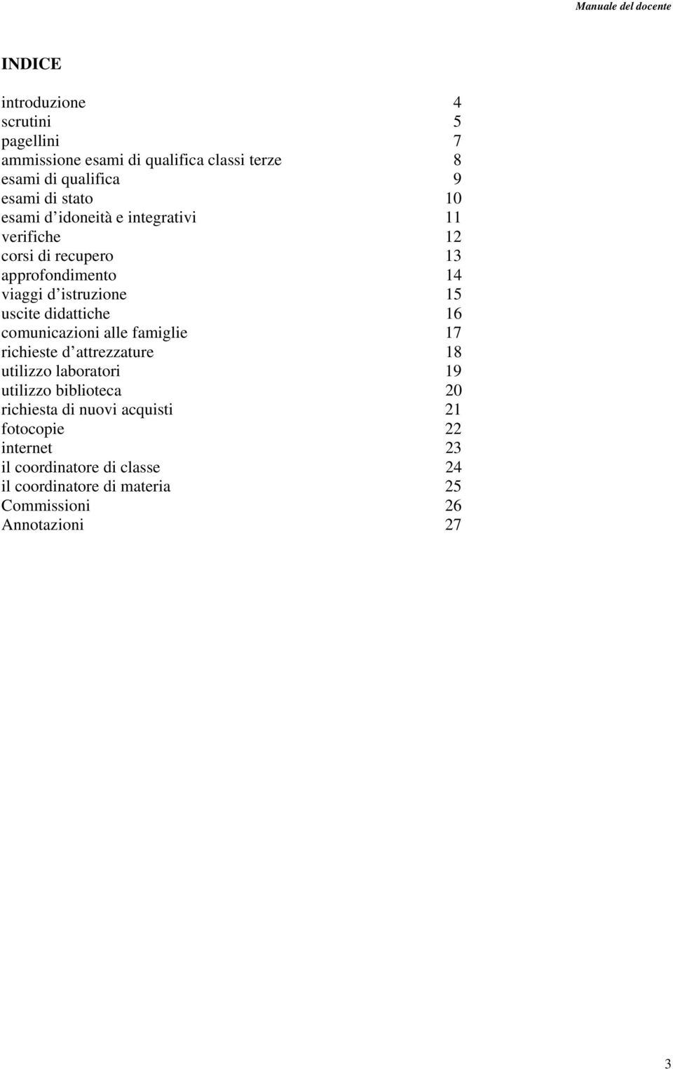 didattiche 16 comunicazioni alle famiglie 17 richieste d attrezzature 18 utilizzo laboratori 19 utilizzo biblioteca 20