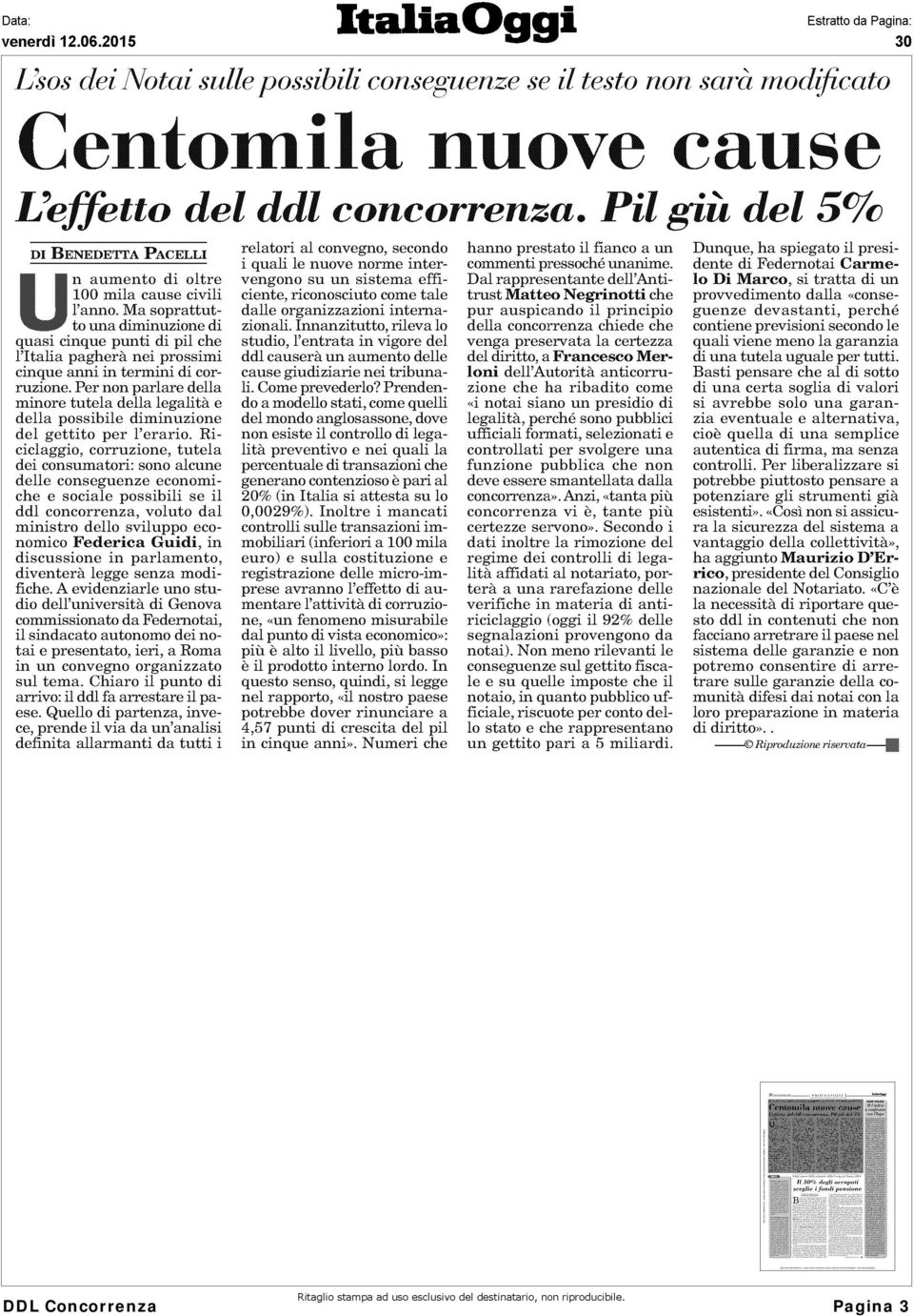 Ma soprattutto una diminuzione di quasi cinque punti di pil che l'italia pagherà nei prossimi cinque anni in termini di corruzione.