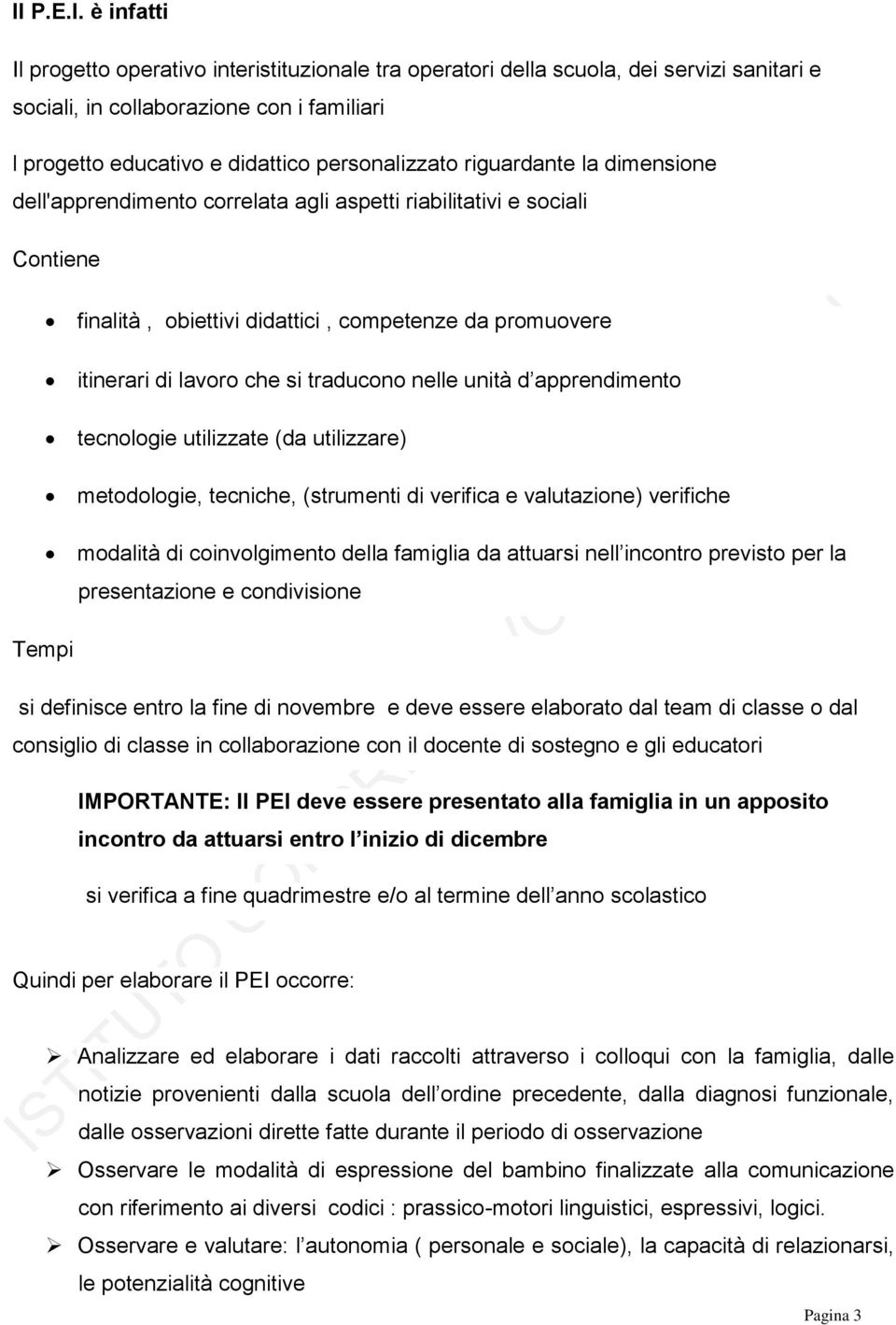 traducono nelle unità d apprendimento tecnologie utilizzate (da utilizzare) metodologie, tecniche, (strumenti di verifica e valutazione) verifiche modalità di coinvolgimento della famiglia da