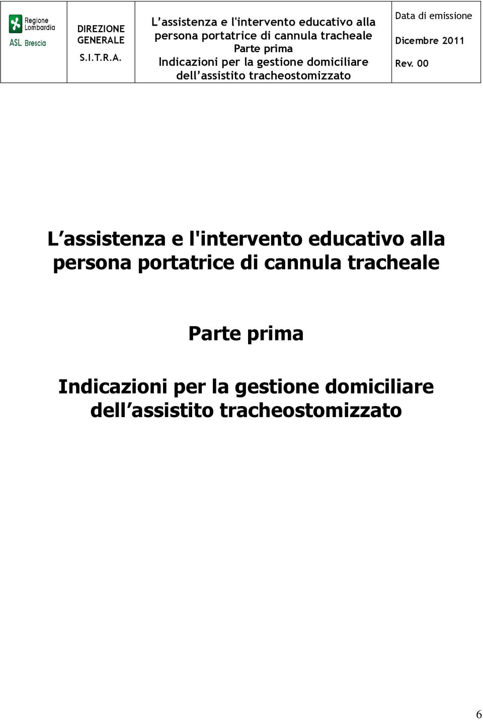 L assistenza e l'intervento educativo alla persona portatrice di cannula tracheale Parte prima