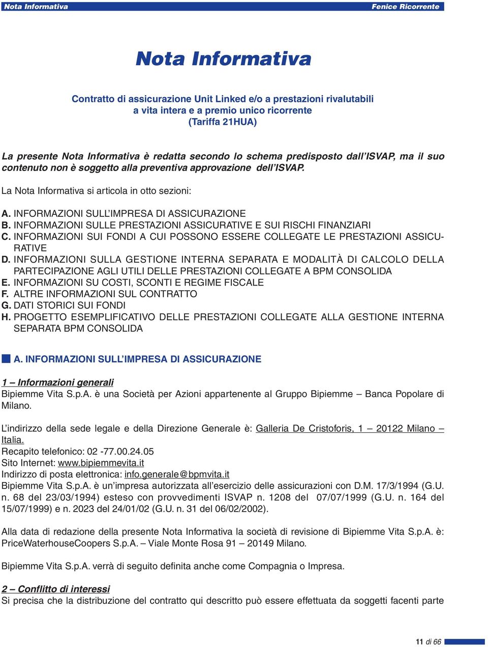 INFORMAZIONI SULL IMPRESA DI ASSICURAZIONE B. INFORMAZIONI SULLE PRESTAZIONI ASSICURATIVE E SUI RISCHI FINANZIARI C.