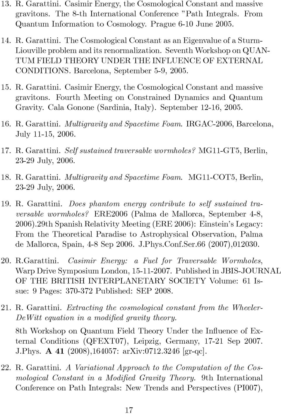 Barcelona, September 5-9, 2005. 15. R. Garattini. Casimir Energy, the Cosmological Constant and massive gravitons. Fourth Meeting on Constrained Dynamics and Quantum Gravity.