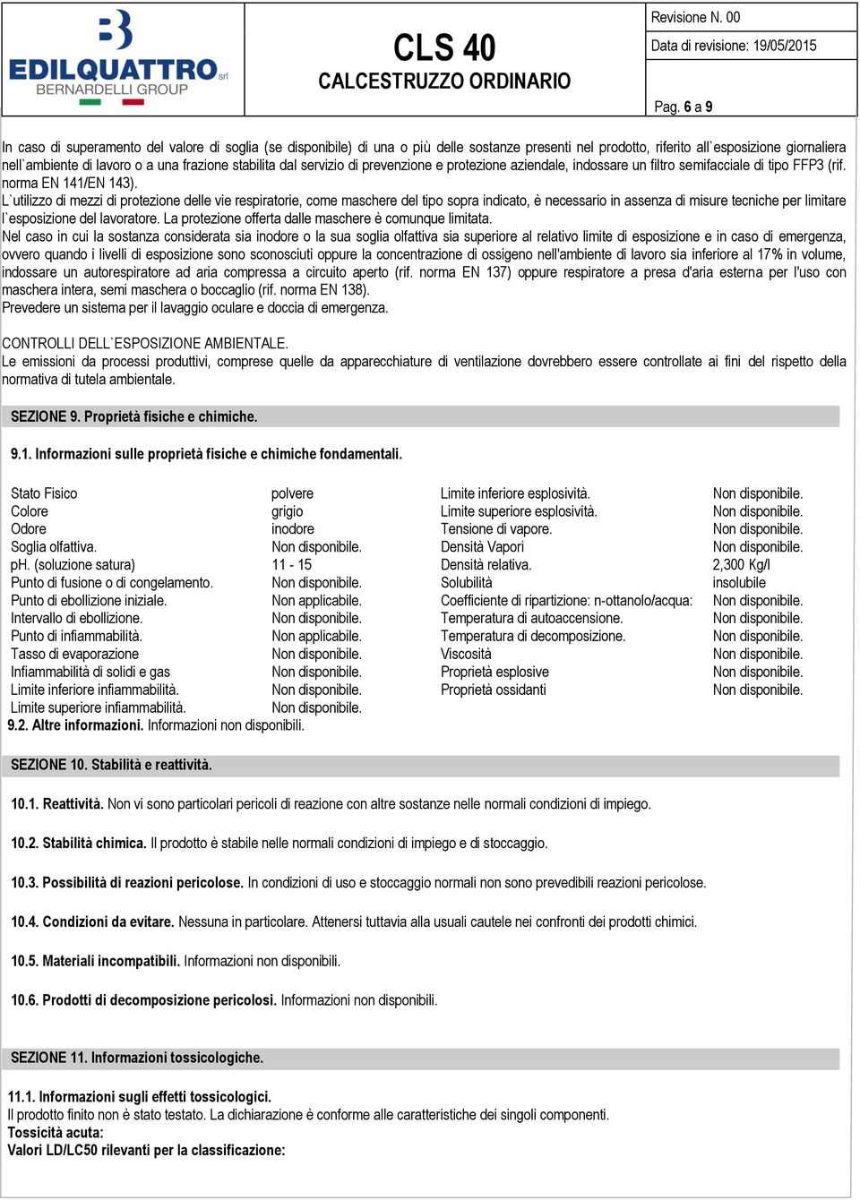 L`utilizzo di mezzi di protezione delle vie respiratorie, come maschere del tipo sopra indicato, è necessario in assenza di misure tecniche per limitare l`esposizione del lavoratore.