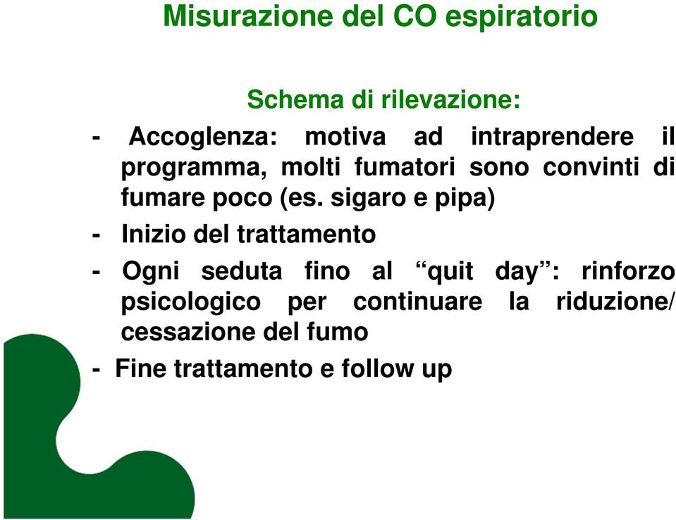 sigaro e pipa) - Inizio del trattamento - Ogni seduta fino al quit day : rinforzo