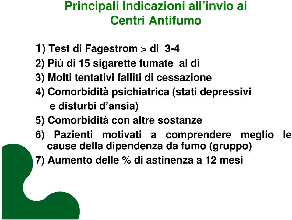 (stati depressivi e disturbi d ansia) 5) Comorbidità con altre sostanze 6) Pazienti motivati a