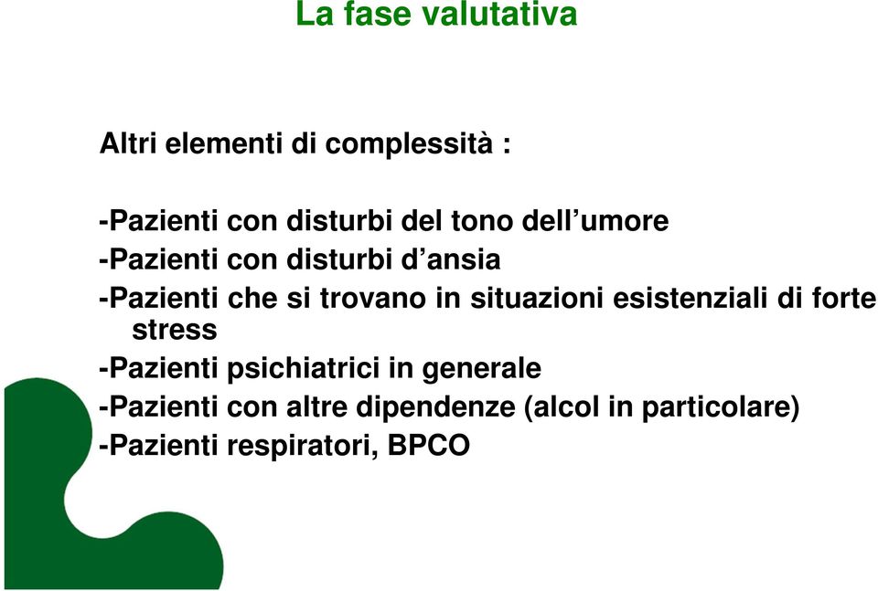 situazioni esistenziali di forte stress -Pazienti psichiatrici in generale