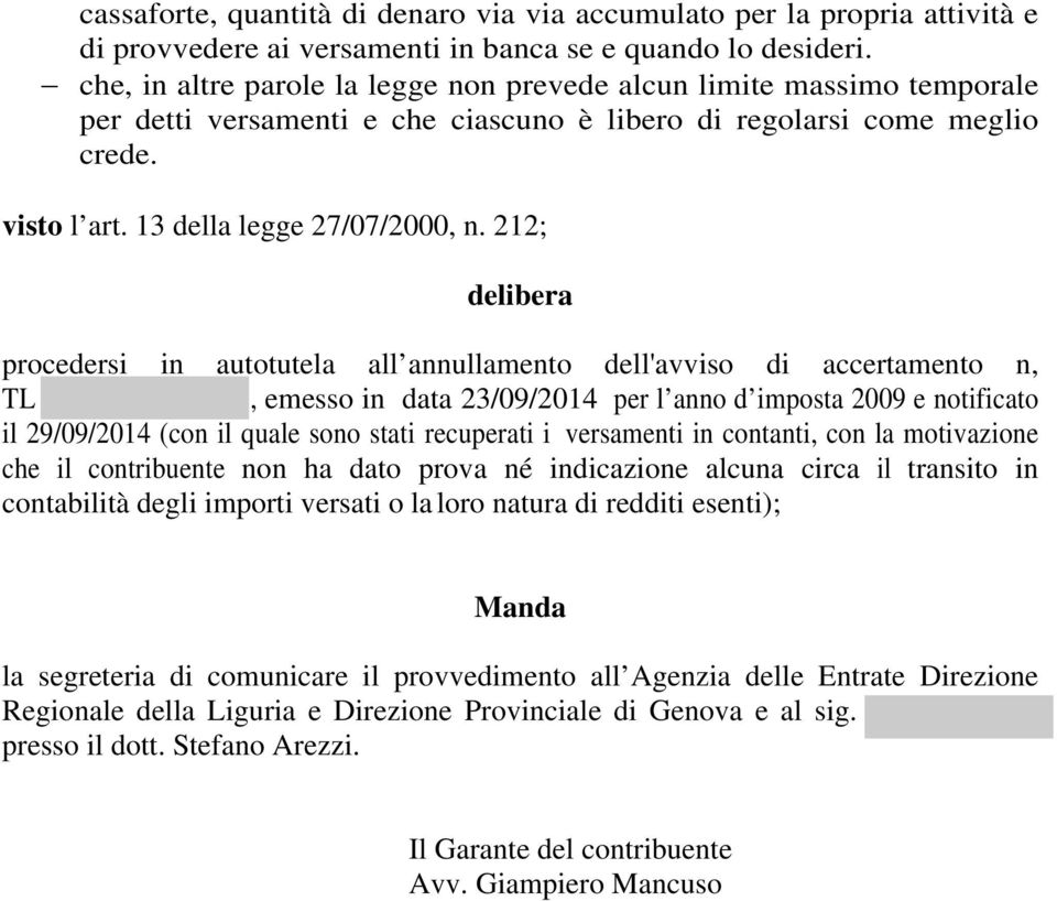 212; delibera procedersi in autotutela all annullamento dell'avviso di accertamento n, TL 3014104375/2014, emesso in data 23/09/2014 per l anno d imposta 2009 e notificato il 29/09/2014 (con il quale