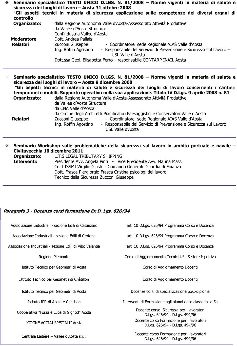 Organizzat: dalla Regine Autnma Valle d Asta-Assessrat Attività Prduttive da Vallée d Aste Structure Cnfindustria Vallée d Asta Mderatre Dtt.