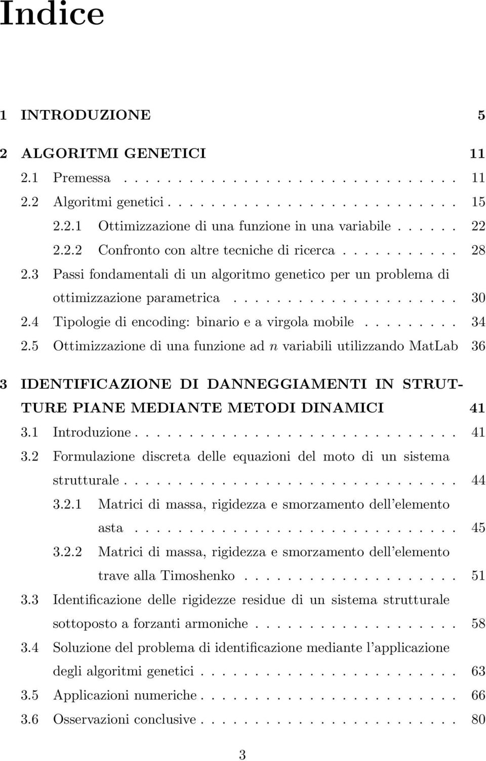 4 Tipologie di encoding: binario e a virgola mobile......... 34 2.