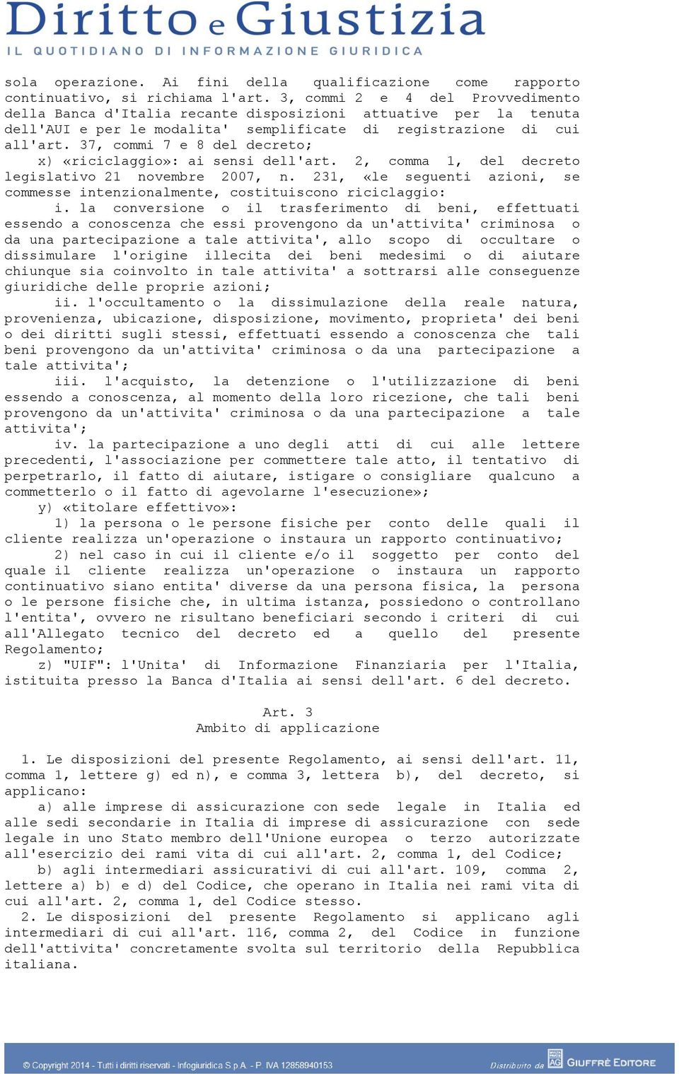 37, commi 7 e 8 del decreto; x) «riciclaggio»: ai sensi dell'art. 2, comma 1, del decreto legislativo 21 novembre 2007, n.