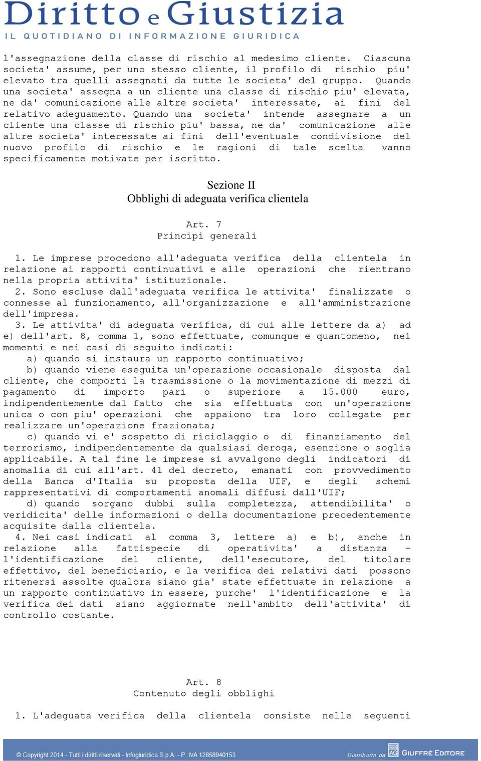 Quando una societa' intende assegnare a un cliente una classe di rischio piu' bassa, ne da' comunicazione alle altre societa' interessate ai fini dell'eventuale condivisione del nuovo profilo di