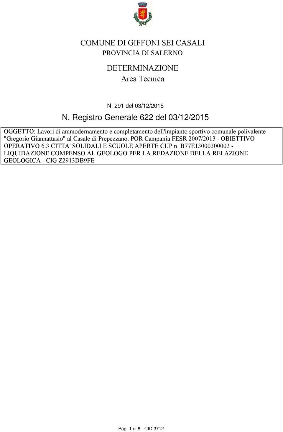 Casale di Prepezzano. POR Campania FESR 2007/2013 - OBIETTIVO OPERATIVO 6.