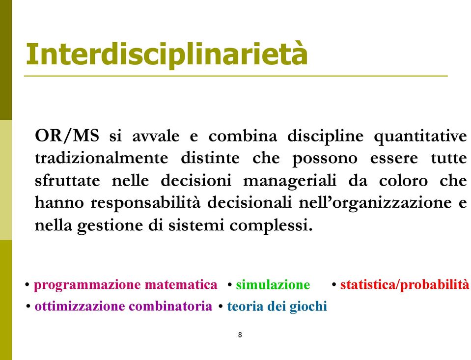 responsabilità decisionali nell organizzazione e nella gestione di sistemi complessi.