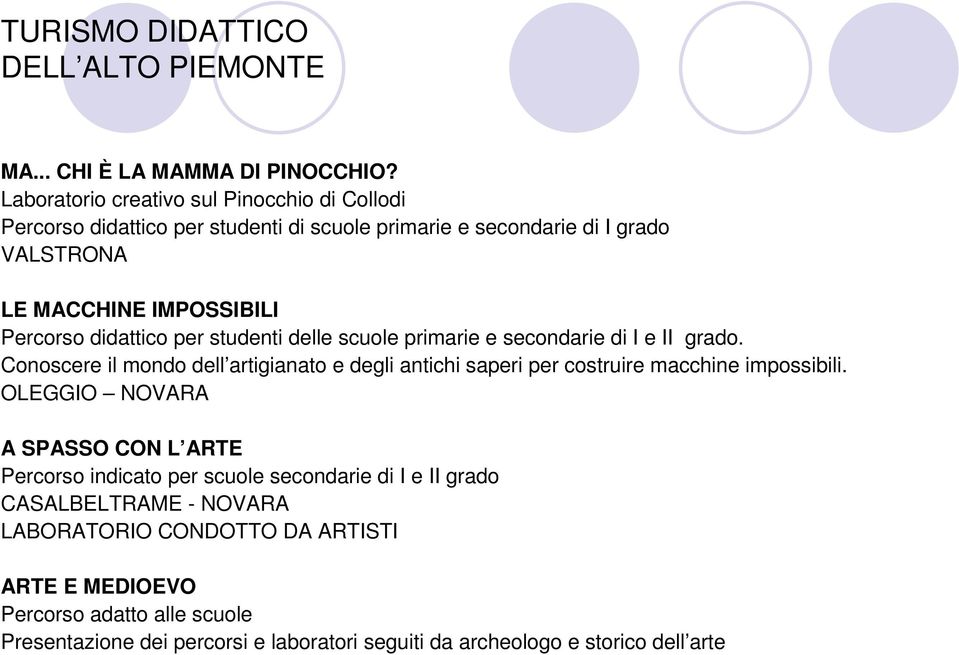 Percorso didattico per studenti delle scuole primarie e secondarie di I e II grado.