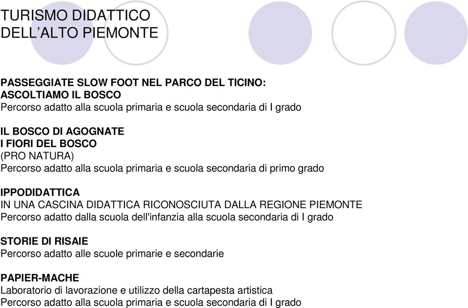 DALLA REGIONE PIEMONTE Percorso adatto dalla scuola dell'infanzia alla scuola secondaria di I grado STORIE DI RISAIE Percorso adatto alle scuole primarie