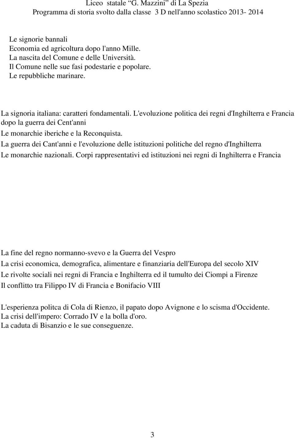 L'evoluzione politica dei regni d'inghilterra e Francia dopo la guerra dei Cent'anni Le monarchie iberiche e la Reconquista.