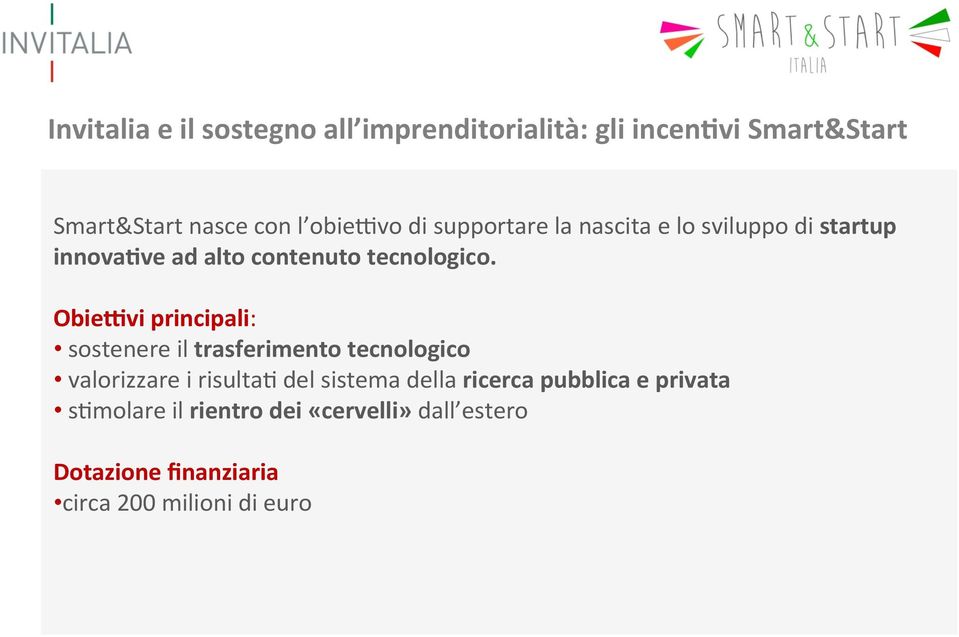 Obie;vi principali: sostenere il trasferimento tecnologico valorizzare i risulta9 del sistema della