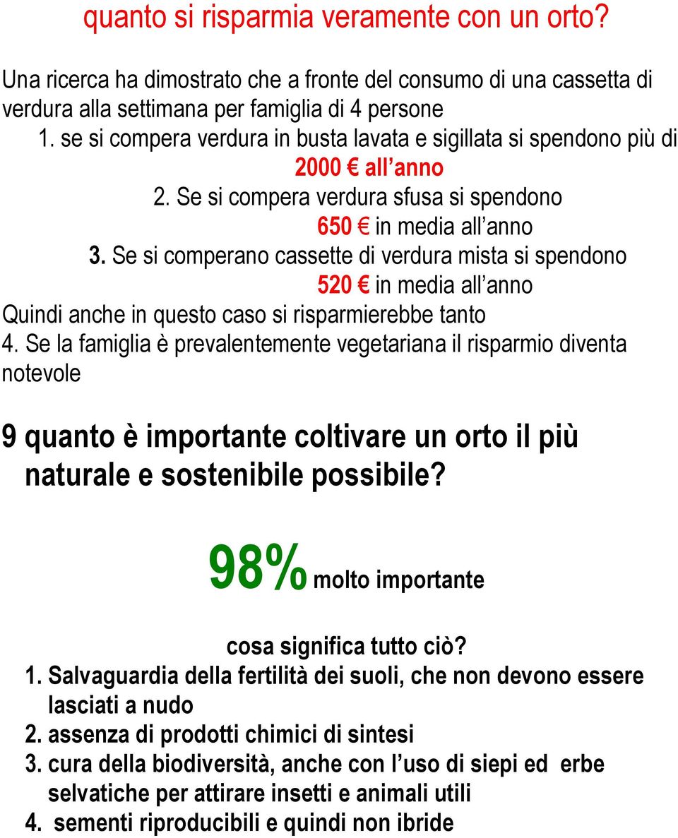 Se si comperano cassette di verdura mista si spendono 520 in media all anno Quindi anche in questo caso si risparmierebbe tanto 4.