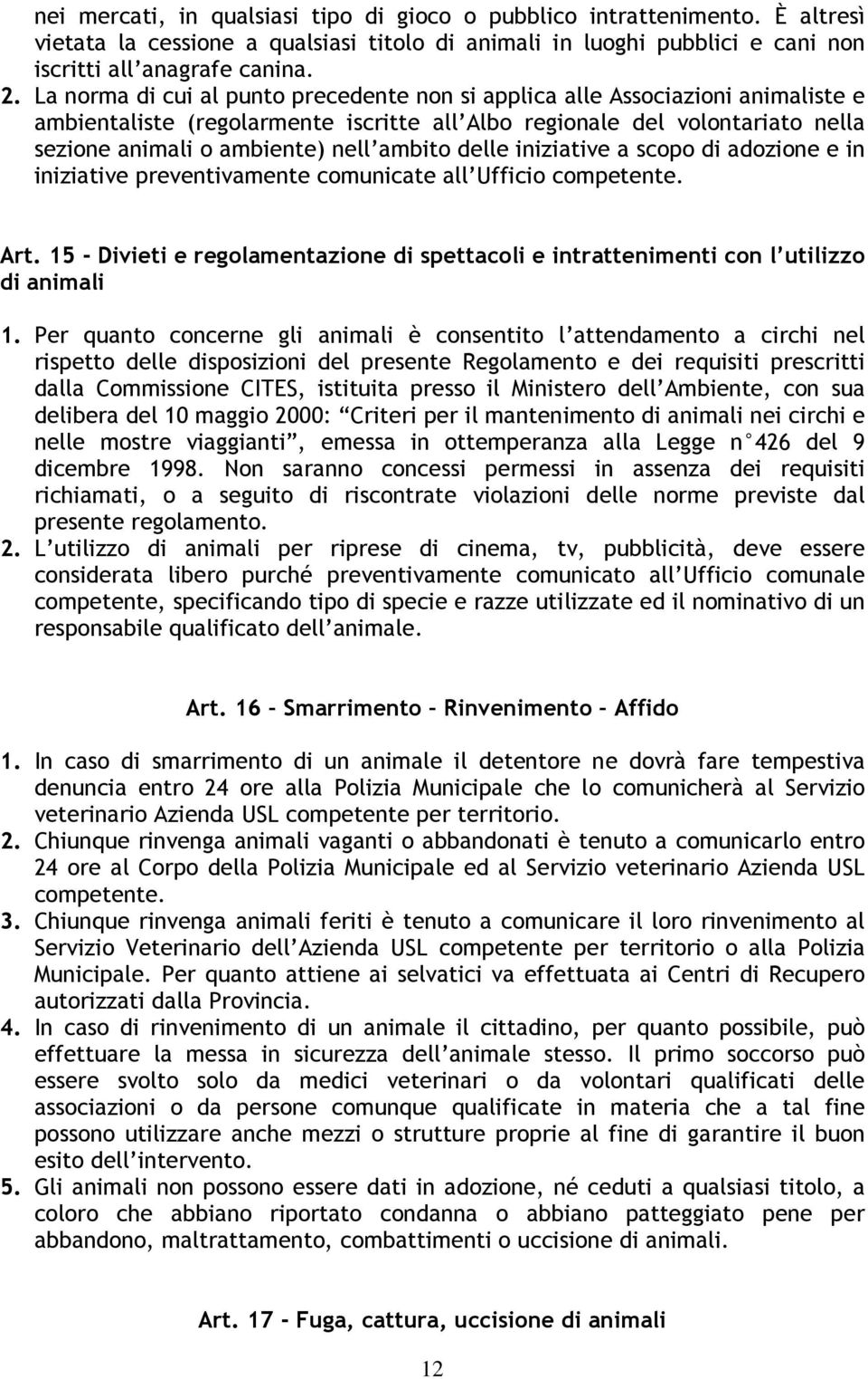 ambito delle iniziative a scopo di adozione e in iniziative preventivamente comunicate all Ufficio competente. Art.