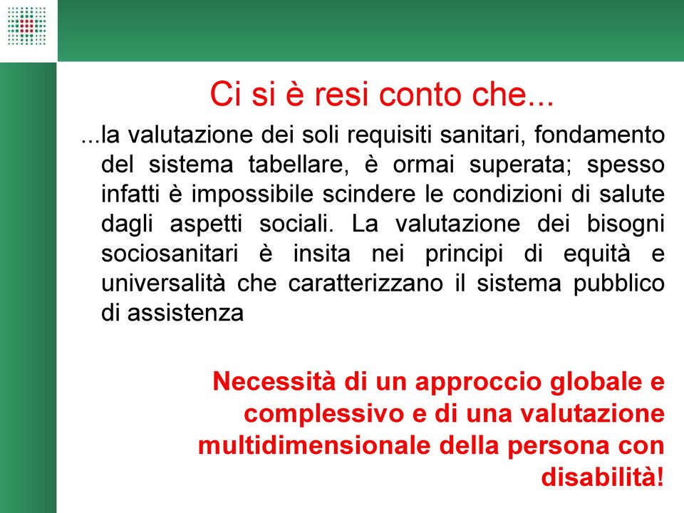 è impossibile scindere le condizioni di salute dagli aspetti sociali.