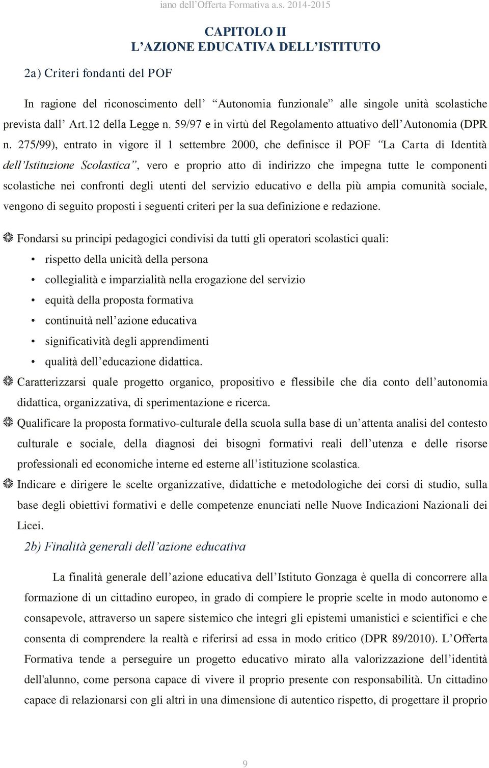 59/97 e in virtù del Regolamento attuativo dell Autonomia (DPR n.