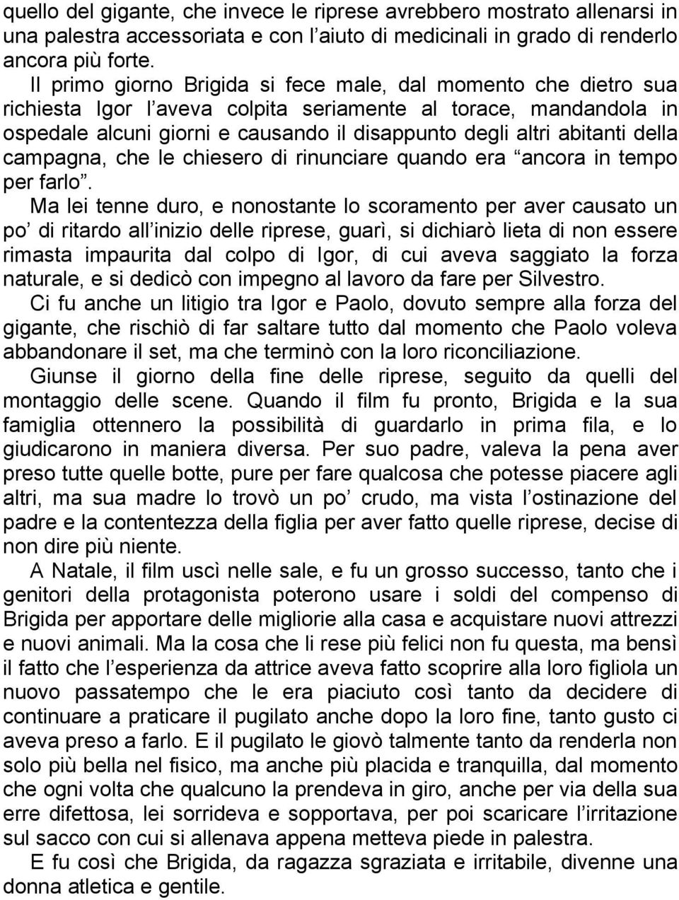 abitanti della campagna, che le chiesero di rinunciare quando era ancora in tempo per farlo.