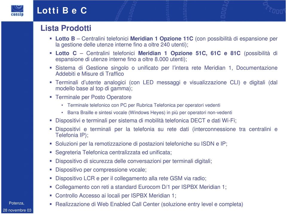 000 utenti); Sistema di Gestione singolo o unificato per l intera rete Meridian 1, Documentazione Addebiti e Misure di Traffico Terminali d utente analogici (con LED messaggi e visualizzazione CLI) e