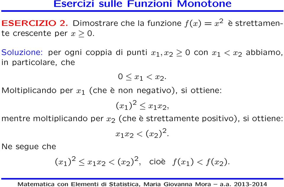 Soluzione: per ogni coppia di punti 1, 2 0 con 1 < 2 abbiamo, in particolare, che 0 1 < 2.