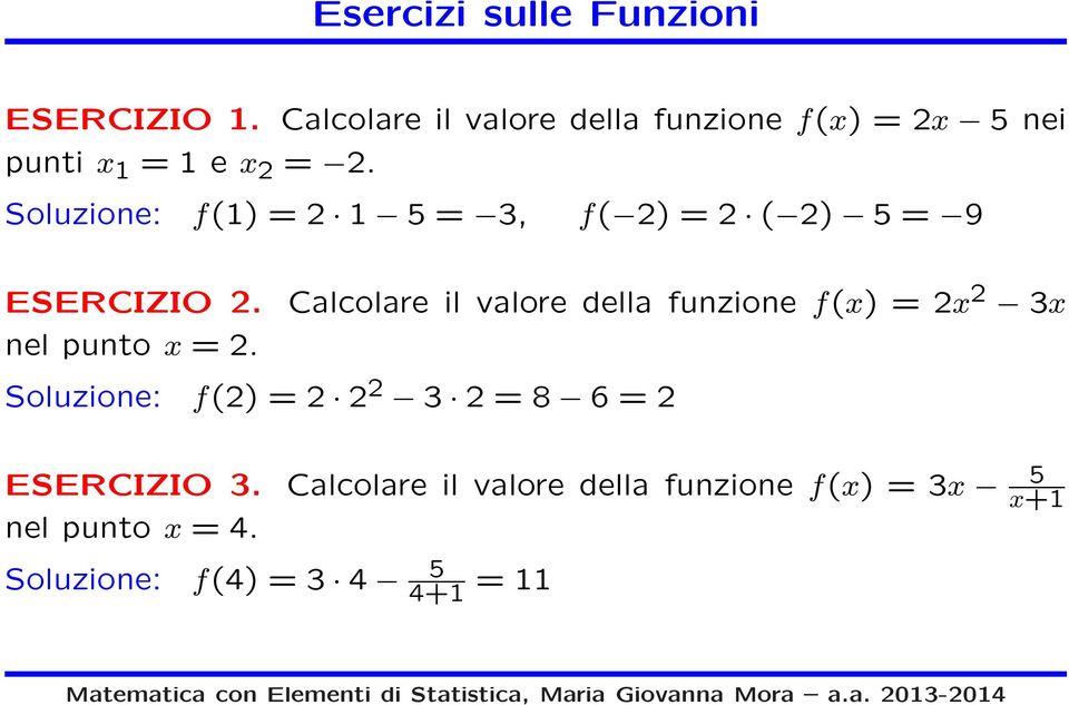 Soluzione: f(1) = 2 1 5 = 3, f( 2) = 2 ( 2) 5 = 9 ESERCIZIO 2.